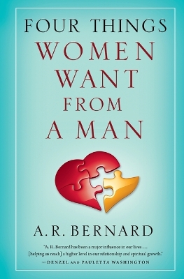 Four Things Women Want from a Man by A. R. Bernard