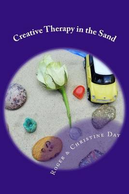 Creative Therapy in the Sand: Using sandtray with clients book