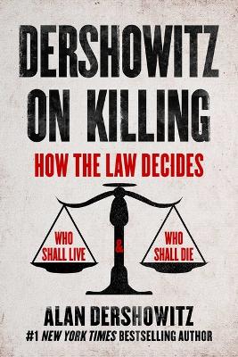 Dershowitz on Killing: War, the Death Penalty, Abortion, and Gun Control book