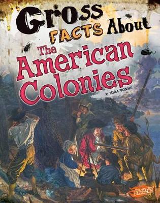 Gross Facts About the American Colonies (Gross History) by Mira Vonne