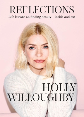Reflections: The Sunday Times bestselling book of life lessons from superstar presenter Holly Willoughby book