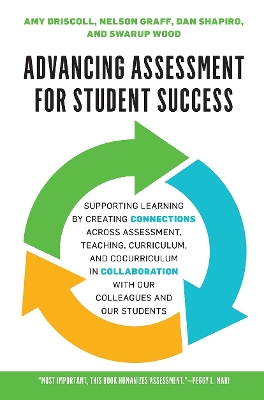 Advancing Assessment for Student Success: Supporting Learning by Creating Connections Across Assessment, Teaching, Curriculum, and Cocurriculum in Collaboration With Our Colleagues and Our Students book