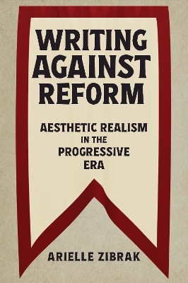 Writing against Reform: Aesthetic Realism in the Progressive Era book
