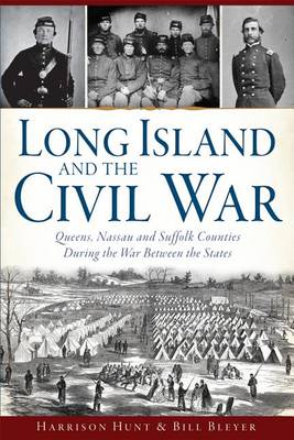 Long Island and the Civil War: by Harrison Hunt