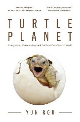 Turtle Planet: Compassion, Conservation, and the Fate of the Natural World (For Turtle Lovers and Readers of The Mad Monk Manifesto) book