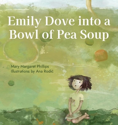 Emily Dove Into a Bowl of Pea Soup book