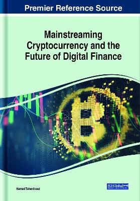 Mainstreaming Cryptocurrency and the Future of Digital Finance by Hamed Taherdoost