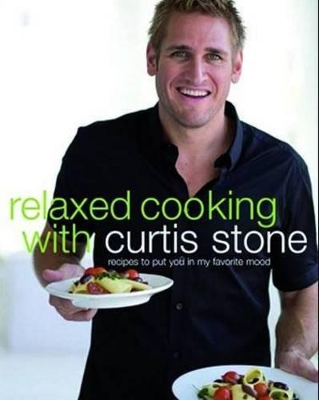Relaxed Cooking With Curtis Stone book