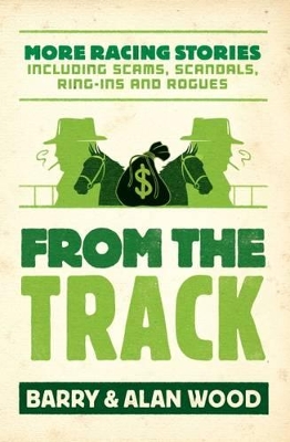 From the Track: More Racing Stories Including Scams, Scandals, Ring-Ins and Rogues book