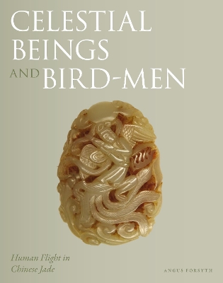 Celestial Beings and Bird-Men: Human Flight in Chinese Jade book