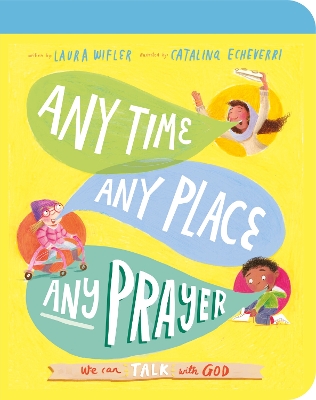 Any Time, Any Place, Any Prayer Board Book: We can talk with God book