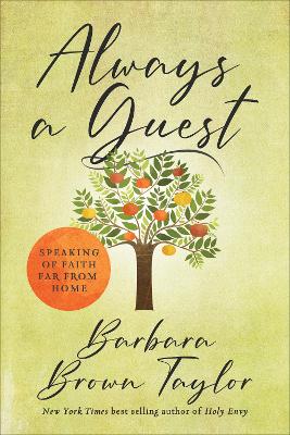 Always a Guest: Speaking of faith far from home by Barbara Brown Taylor