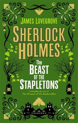 Sherlock Holmes and the Beast of the Stapletons by James Lovegrove