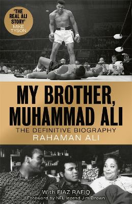 My Brother, Muhammad Ali: The Definitive Biography of the Greatest of All Time by Rahaman Ali