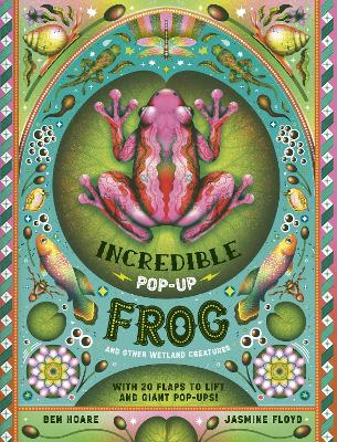 The Incredible Pop-up Frog: And other Wetland Creatures book
