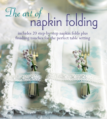 The Art of Napkin Folding by Ryland Peters & Small