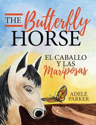 The Butterfly Horse: El Caballo Y Las Mariposas book