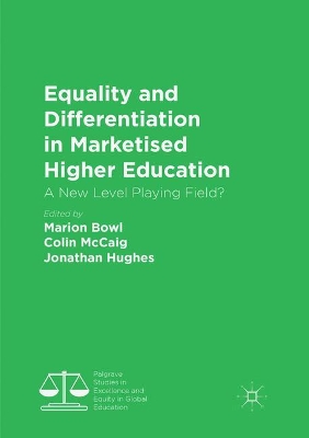 Equality and Differentiation in Marketised Higher Education: A New Level Playing Field? by Marion Bowl