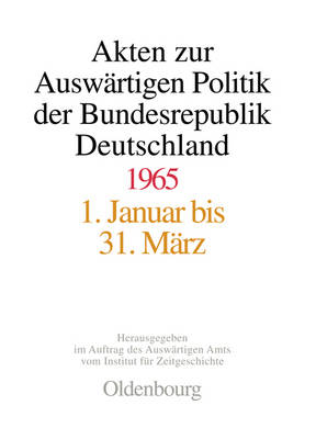 Akten Zur Auswärtigen Politik Der Bundesrepublik Deutschland 1965 book