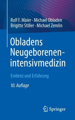 Obladens Neugeborenenintensivmedizin: Evidenz und Erfahrung by Rolf F. Maier