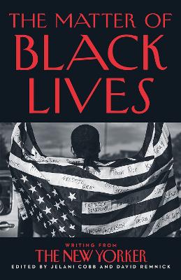 The Matter of Black Lives: Writing from The New Yorker book
