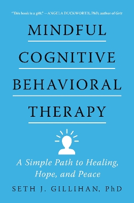 Mindful Cognitive Behavioral Therapy: A Simple Path to Healing, Hope, and Peace book