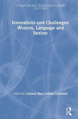 Innovations and Challenges: Women, Language and Sexism by Carmen Rosa Caldas-Coulthard