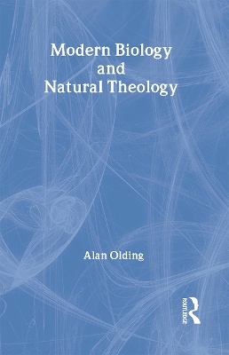 Modern Biology & Natural Theology by Alan Olding