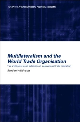 Multilateralism and the World Trade Organisation book