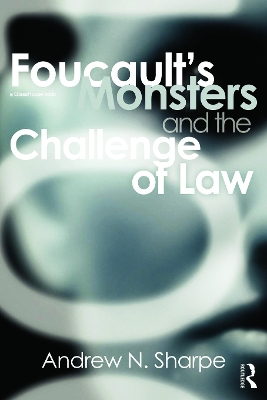 Foucault's Monsters and the Challenge of Law by Alex Sharpe