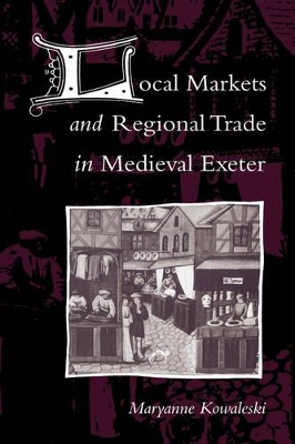 Local Markets and Regional Trade in Medieval Exeter book