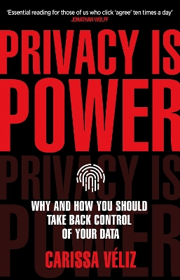 Privacy is Power: Why and How You Should Take Back Control of Your Data by Carissa Véliz