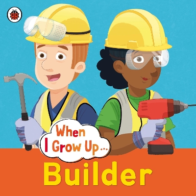 When I Grow Up: Builder book