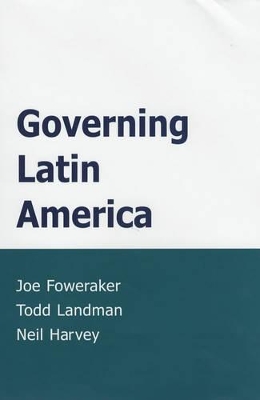Governing Latin America by Joe Foweraker