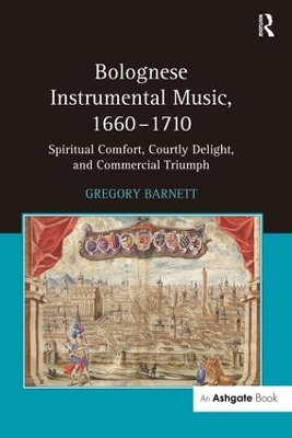 Bolognese Instrumental Music, 1660-1710 by Gregory Barnett