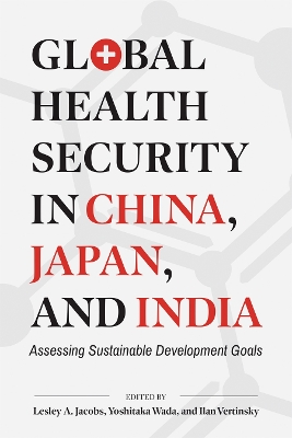 Global Health Security in China, Japan, and India: Assessing Sustainable Development Goals book