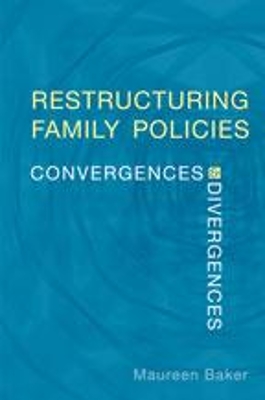 Restructuring Family Policies by Maureen Baker