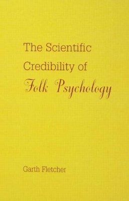 The Scientific Credibility of Folk Psychology by Garth J.O. Fletcher