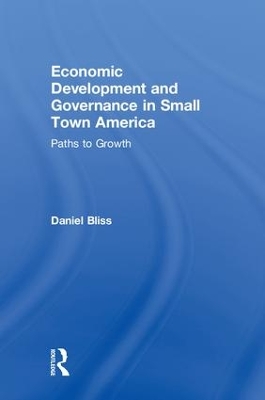 Economic Development and Governance in Small Town America by Daniel Bliss
