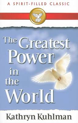 The Greatest Power in the World: A Spirit-Filled Classic book