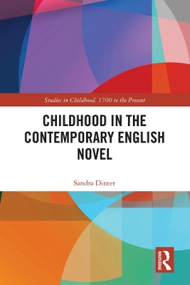 Childhood in the Contemporary English Novel by Sandra Dinter