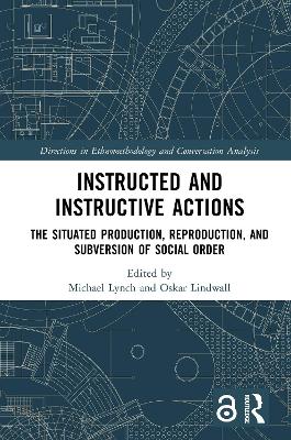 Instructed and Instructive Actions: The Situated Production, Reproduction, and Subversion of Social Order book