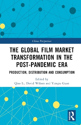 The Global Film Market Transformation in the Post-Pandemic Era: Production, Distribution and Consumption book