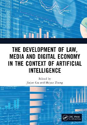 The Development of Law, Media and Digital Economy in the Context of Artificial Intelligence: Proceedings of the International Conference on Digital Economy and Law, Artificial Intelligence, and Media Communication (DLAM 2024), Hangzhou, China, December 13th–14th, 2024 book