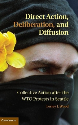 Direct Action, Deliberation, and Diffusion by Lesley J. Wood