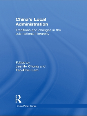 China's Local Administration: Traditions and Changes in the Sub-National Hierarchy book