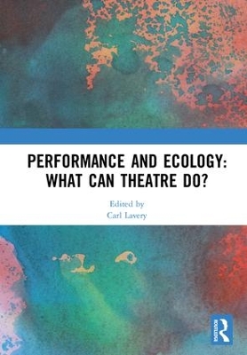 Performance and Ecology: What Can Theatre Do? book