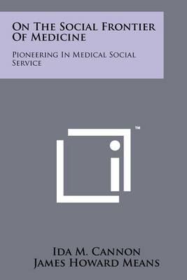 On The Social Frontier Of Medicine: Pioneering In Medical Social Service book