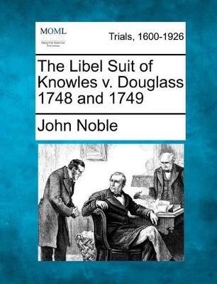 The Libel Suit of Knowles V. Douglass 1748 and 1749 book