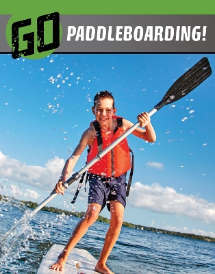 Go Paddleboarding! by Heather E Schwartz